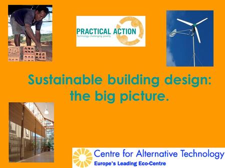 Sustainable building design: the big picture.. Shelter – we all need it…. and we all want it, yet over one BILLION people, one-fifth of the world’s population,