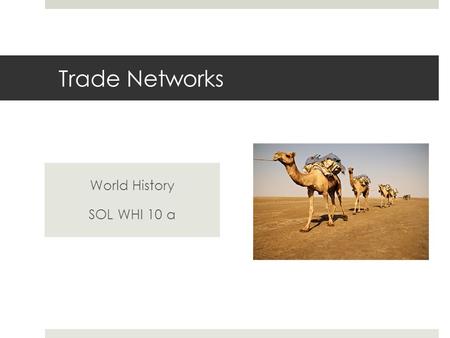 Trade Networks World History SOL WHI 10 a.