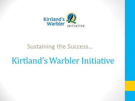 Kirtland’s Warbler Initiative Sustaining the Success…