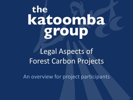 Legal Aspects of Forest Carbon Projects An overview for project participants.