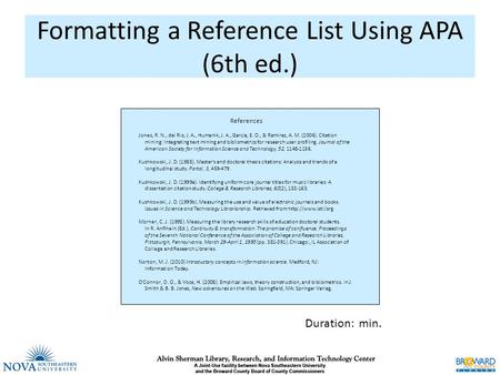 Formatting a Reference List Using APA (6th ed.) Duration: min. Jones, R. N., del Rio, J. A., Humenik, J. A., García, E. O., & Ramírez, A. M. (2006). Citation.