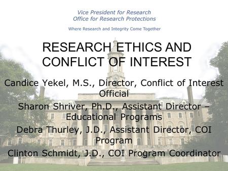 Candice Yekel, M.S., Director, Conflict of Interest Official Sharon Shriver, Ph.D., Assistant Director – Educational Programs Debra Thurley, J.D., Assistant.