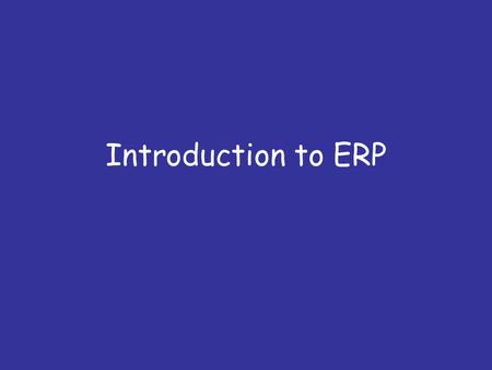 Introduction to ERP. History of organizational systems Calculation systems Functional systems Integrated systems.