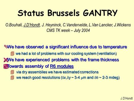 Status Brussels GANTRY Ê We have observed a significant influence due to temperature 4 we had a lot of problems with our cooling system (ventilation) Ë.