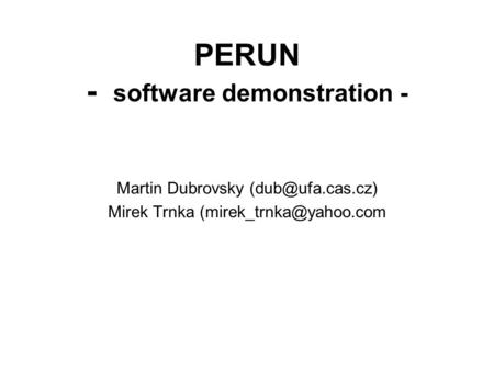 PERUN - software demonstration - Martin Dubrovsky Mirek Trnka