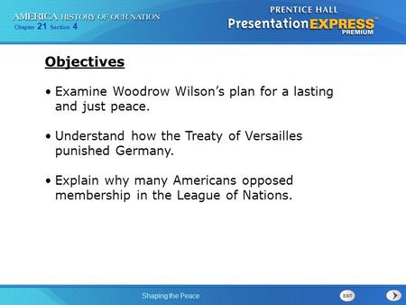 Objectives Examine Woodrow Wilson’s plan for a lasting and just peace.