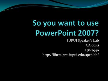 IUPUI Speaker’s Lab CA 001G 278-7940