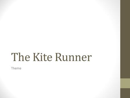 The Kite Runner Theme. Topic A general idea that a piece of literature addresses. Topics are usually universal and allow the reader to relate to. Topics.