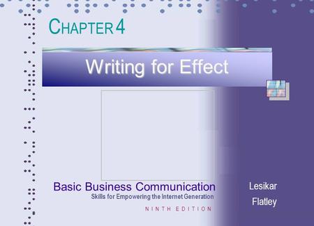 Basic Business Communication Skills for Empowering the Internet Generation N I N T H E D I T I O N Lesikar Flatley Writing for Effect C HAPTER 4.
