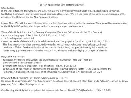 The Holy Spirit in the New Testament Letters Introduction In the Old Testament, the Gospels, and Acts, we saw the Holy Spirit revealing God’s will, equipping.