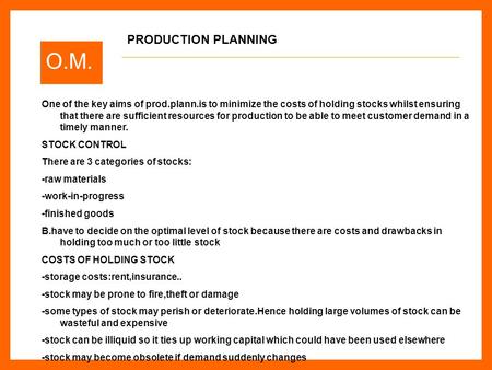 O.M. One of the key aims of prod.plann.is to minimize the costs of holding stocks whilst ensuring that there are sufficient resources for production to.