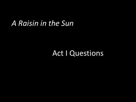Raisin in the sun summary essay thesis