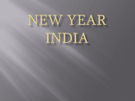  Country- India  Capital-Delhi  New Year’s Day according to the Gregorian calendar (January 1) is one of the most popular occasions in India. People.
