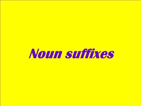 Noun suffixes. Suffixes denoting a person’s activity or profession V+ Suffix er (or) inventor, sailor, engineer, helper ee addressee, employee, payee.