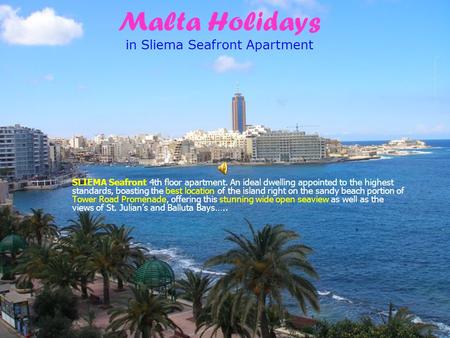 Malta Holidays in Sliema Seafront Apartment SLIEMA Seafront 4th floor apartment. An ideal dwelling appointed to the highest standards, boasting the best.