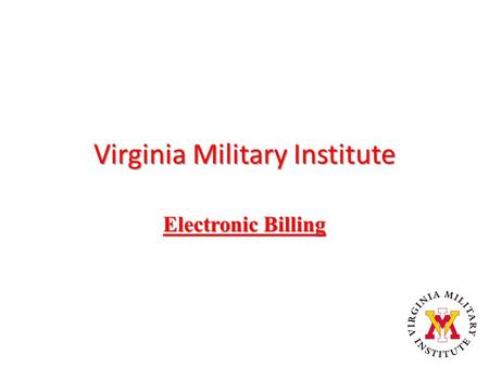 Virginia Military Institute Electronic Billing. Electronic Bill Notification The Student Accounting Office will send an email to the VMI cadet email account.