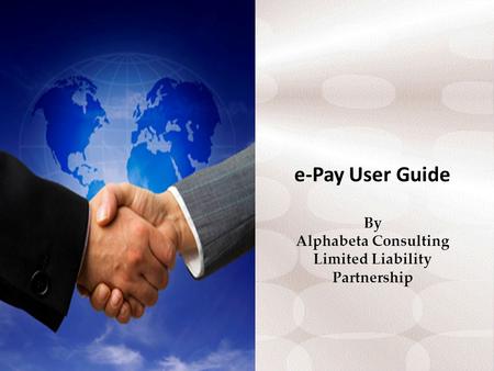 E-Pay User Guide By Alphabeta Consulting Limited Liability Partnership.