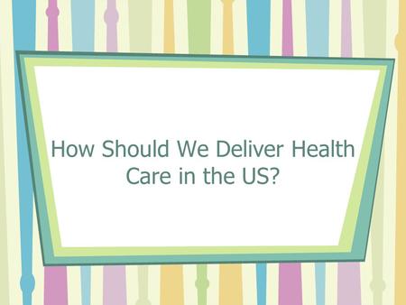 How Should We Deliver Health Care in the US?. AMSA’s 4 Strategic Priorities Fighting for Universal Health Care Eliminating Health Disparities Advocating.