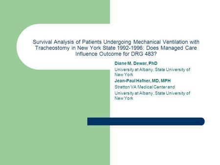 Survival Analysis of Patients Undergoing Mechanical Ventilation with Tracheostomy in New York State 1992-1996: Does Managed Care Influence Outcome for.