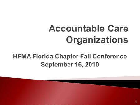 HFMA Florida Chapter Fall Conference September 16, 2010 1.
