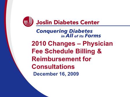 2010 Changes – Physician Fee Schedule Billing & Reimbursement for Consultations December 16, 2009.