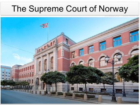 The Supreme Court of Norway. Burden of Proof A Comparative Look at Selected Procedural Issues The Norwegian Supreme Court2.