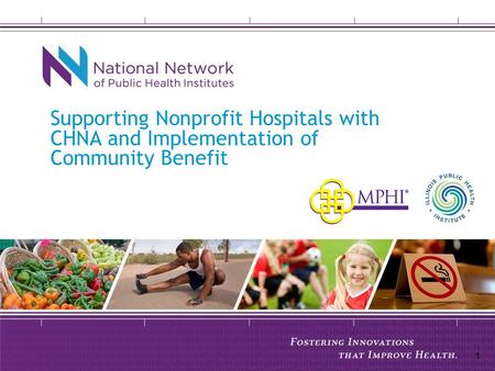 Supporting Nonprofit Hospitals with CHNA and Implementation of Community Benefit 1.
