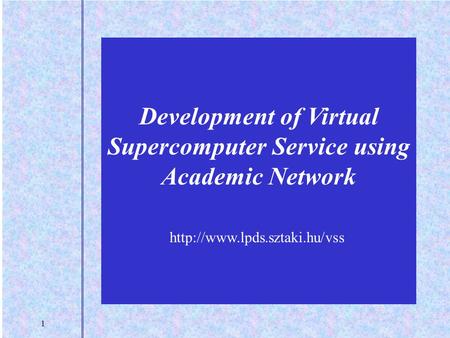 1 Development of Virtual Supercomputer Service using Academic Network