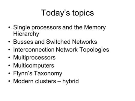 Today’s topics Single processors and the Memory Hierarchy