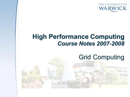 High Performance Computing Course Notes 2007-2008 Grid Computing.