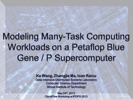 Introduction Background Knowledge Workload Modeling Related Work Conclusion & Future Work Modeling Many-Task Computing Workloads on a Petaflop Blue Gene.