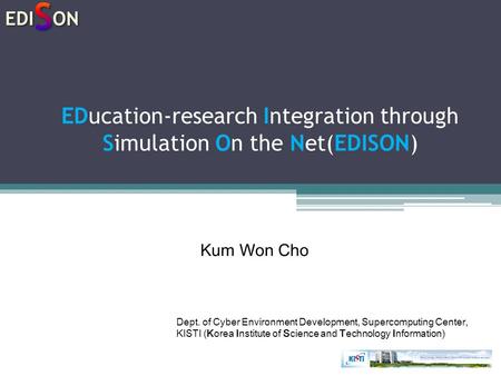 EDucation-research Integration through Simulation On the Net(EDISON)
