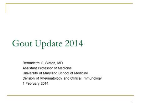 Gout Update 2014 Bernadette C. Siaton, MD