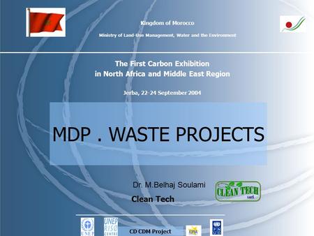 Kingdom of Morocco Ministry of Land-Use Management, Water and the Environment The First Carbon Exhibition in North Africa and Middle East Region Jerba,