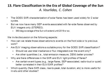 13. Flare Classification in the Era of Global Coverage of the Sun A. Vourlidas, C. Cohen The GOES SXR characterization of solar flares has been used widely.