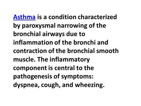 AsthmaAsthma is a condition characterized by paroxysmal narrowing of the bronchial airways due to inflammation of the bronchi and contraction of the bronchial.