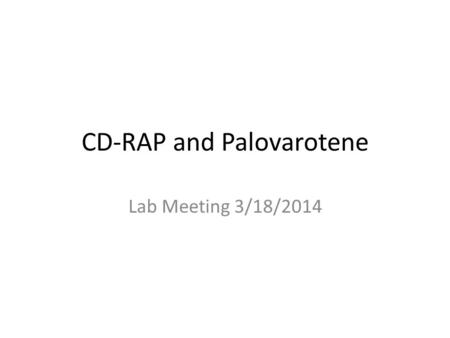 CD-RAP and Palovarotene Lab Meeting 3/18/2014. Palovarotene A retinoic acid receptor gamma (RARγ) agonist Inhibits cartilage formation During development,