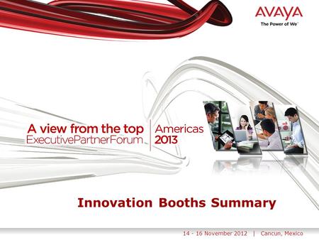 14 - 16 November 2012 | Cancun, Mexico. Avaya - Proprietary. Use pursuant to your signed agreement or Avaya policy. 2 Networking Innovation Lounge Virtual.