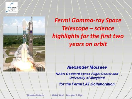 Alexander Moiseev SILAFAE 2010 December 6, 2010 Alexander Moiseev NASA Goddard Space Flight Center and University of Maryland for the Fermi LAT Collaboration.