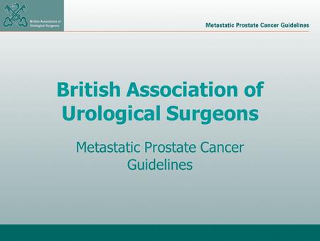British Association of Urological Surgeons Metastatic Prostate Cancer Guidelines.