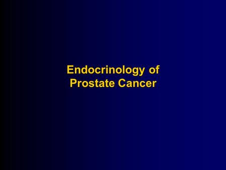 Endocrinology of Prostate Cancer
