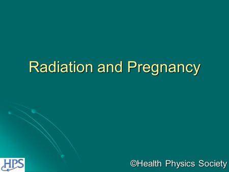Radiation and Pregnancy ©Health Physics Society. Medical X-Ray Exams Radiation exposure that is extra- abdominal will not contribute significant radiation.