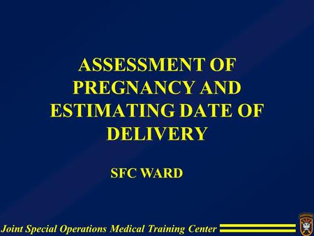 ASSESSMENT OF PREGNANCY AND ESTIMATING DATE OF DELIVERY