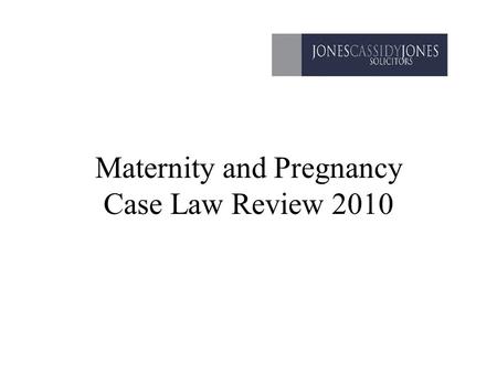 Maternity and Pregnancy Case Law Review 2010. Risk Assessment O'Neill v Buckinghamshire County Council [2010] IRLR 384 - no general obligation to carry.