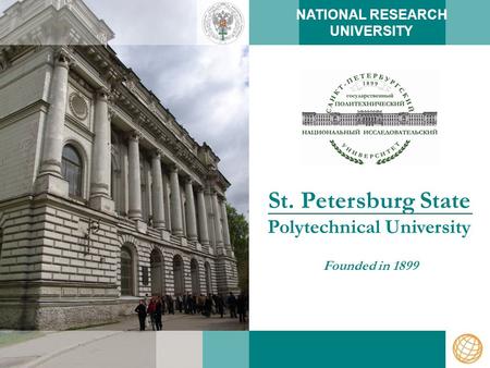 St. Petersburg State Polytechnical University Founded in 1899 NATIONAL RESEARCH UNIVERSITY.