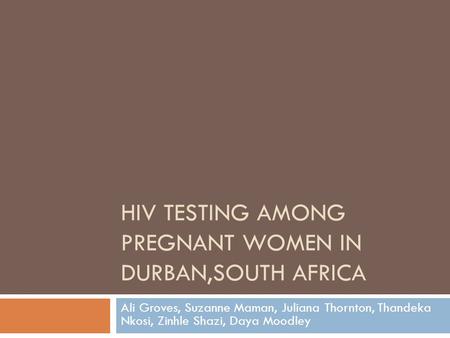 HIV testing among Pregnant women in Durban,South Africa