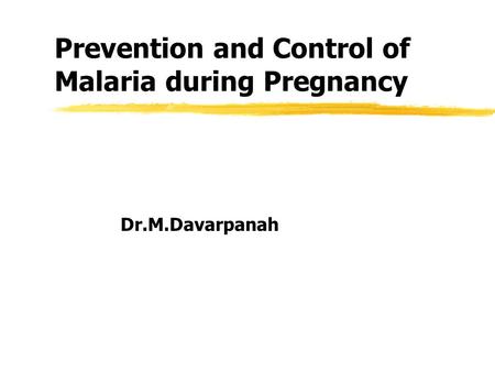 Prevention and Control of Malaria during Pregnancy