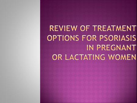  Psoriasis affects 2% to 3% of the population, men and women equally.  However, women tend to develop psoriasis earlier and the prevalence in pregnant.