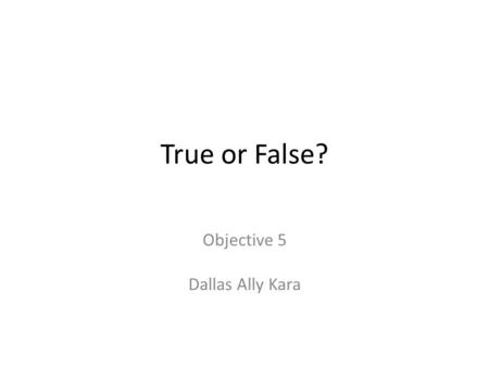 True or False? Objective 5 Dallas Ally Kara. #1 Katie, who is pregnant, has eaten foods from these food groups today: 4 servings milk, yogurt, and cheese;