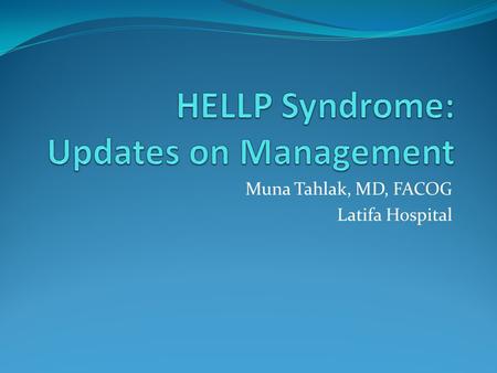 Muna Tahlak, MD, FACOG Latifa Hospital. Objectives Update on the disease focus on diagnosis Complications timing and mode of delivery mortality and morbidity.